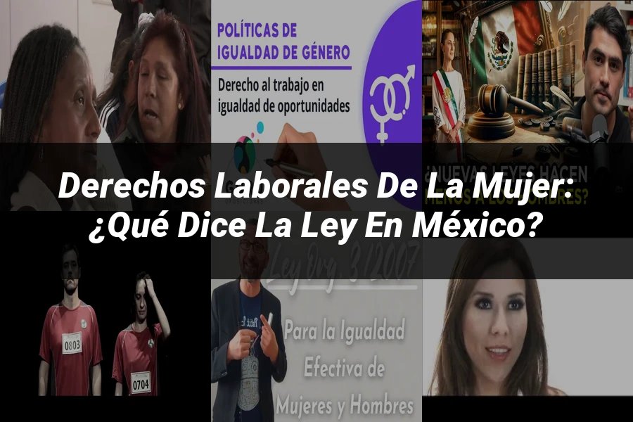 "Derechos Laborales de la Mujer: ¿Qué Dice la Ley en México?"