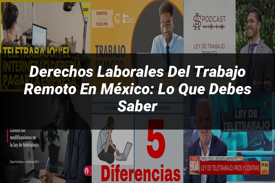 "Derechos Laborales del Trabajo Remoto en México: Lo que Debes Saber"