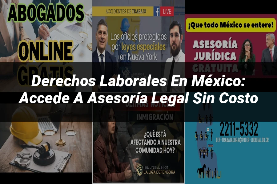 "Derechos Laborales en México: Accede a Asesoría Legal Sin Costo"
