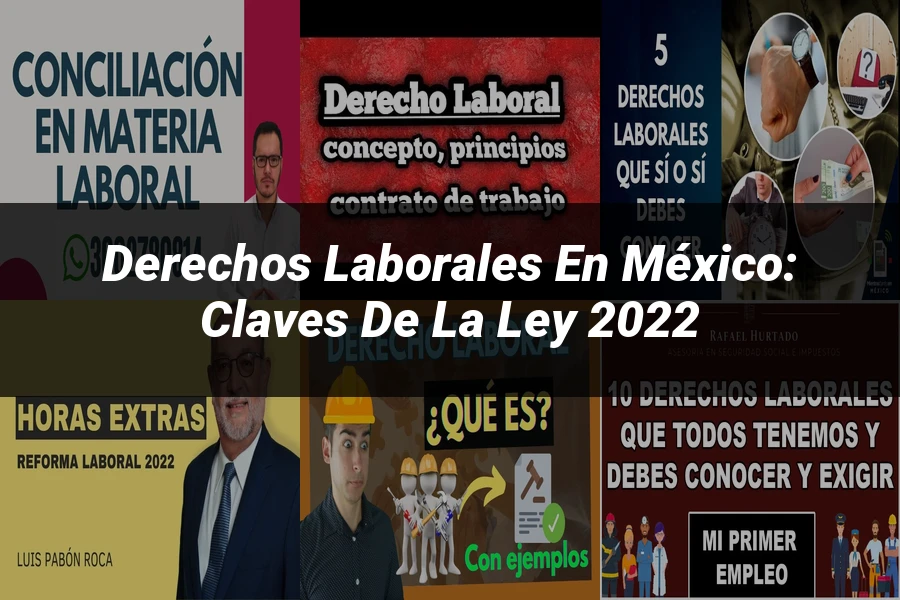 "Derechos Laborales en México: Claves de la Ley 2022"