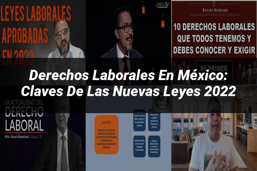 "Derechos Laborales en México: Claves de las Nuevas Leyes 2022"