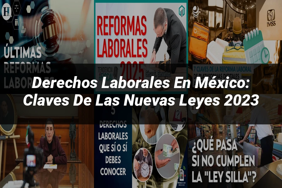 "Derechos Laborales en México: Claves de las Nuevas Leyes 2023"