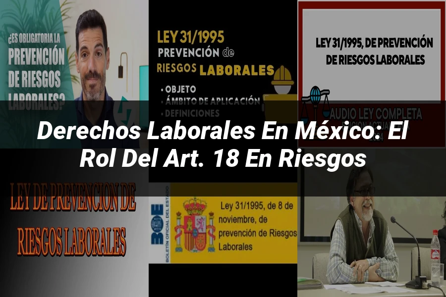 "Derechos Laborales en México: El Rol del Art. 18 en Riesgos"