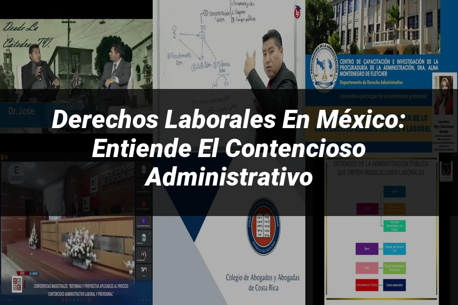 "Derechos Laborales en México: Entiende el Contencioso Administrativo"