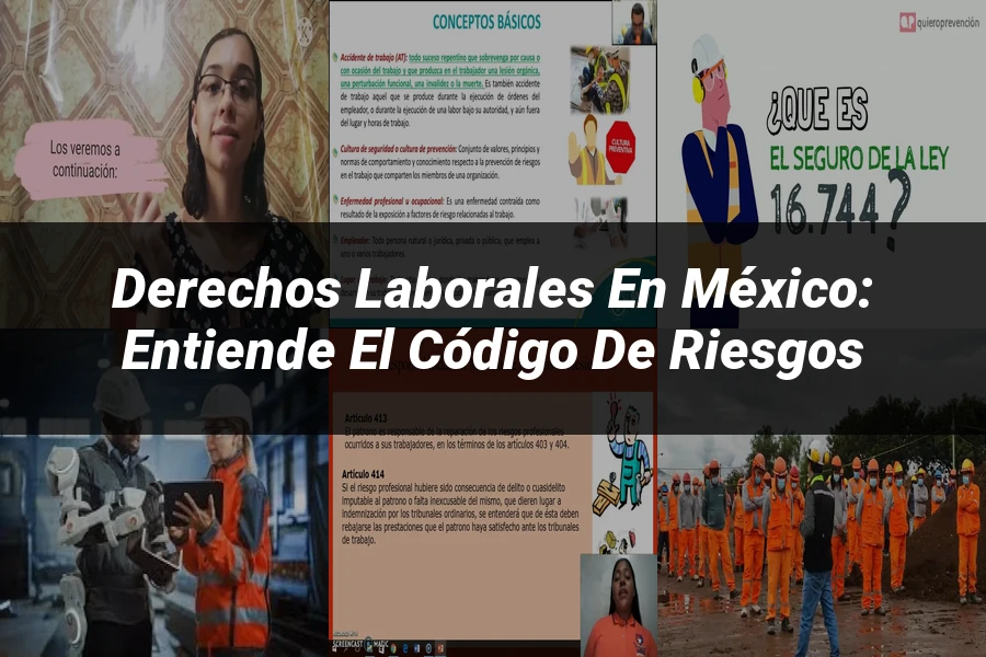 "Derechos Laborales en México: Entiende el Código de Riesgos"