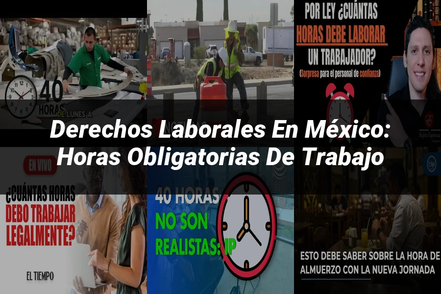 "Derechos Laborales en México: Horas Obligatorias de Trabajo"