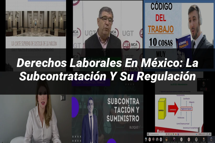 "Derechos Laborales en México: La Subcontratación y su Regulación"