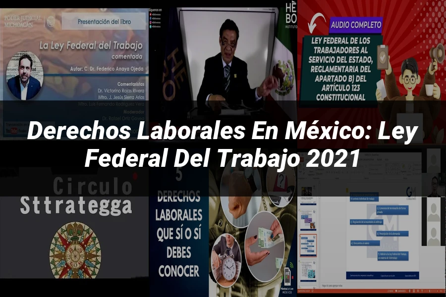"Derechos Laborales en México: Ley Federal del Trabajo 2021"