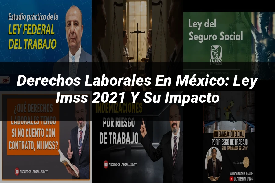 "Derechos Laborales en México: Ley IMSS 2021 y Su Impacto"