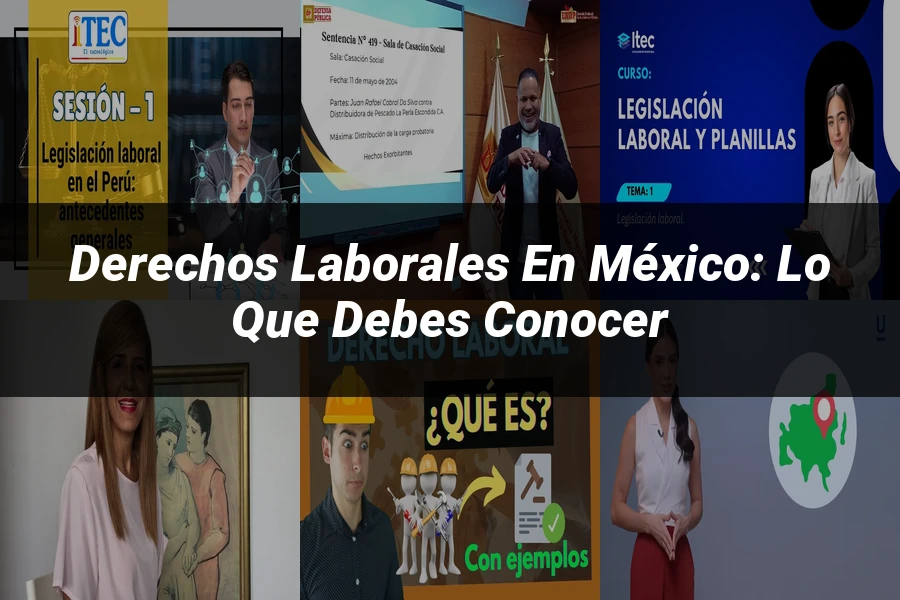 "Derechos Laborales en México: Lo Que Debes Conocer"