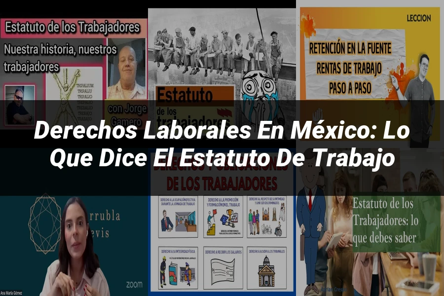 "Derechos Laborales en México: Lo Que Dice el Estatuto de Trabajo"