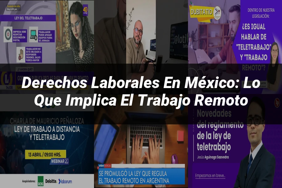 "Derechos Laborales en México: Lo Que Implica el Trabajo Remoto"
