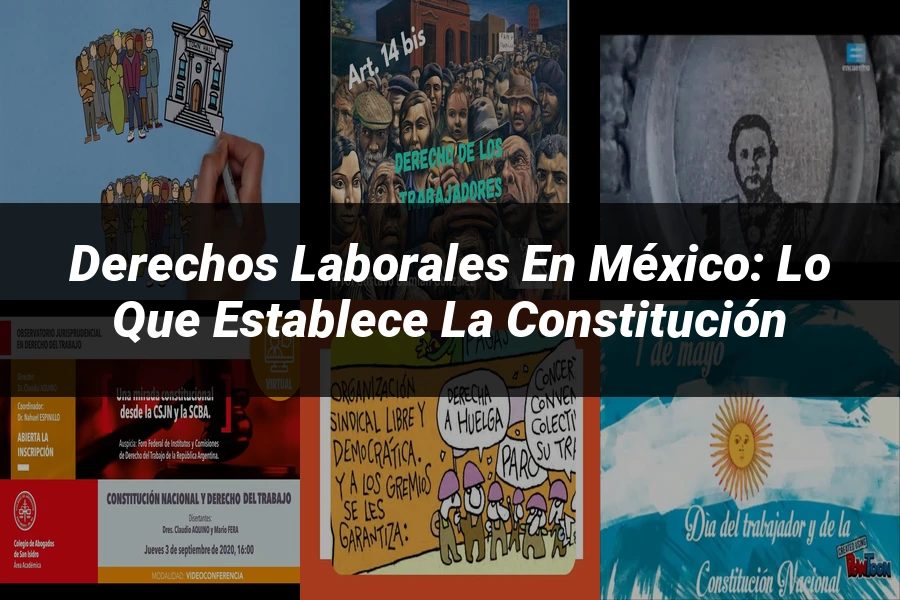 "Derechos Laborales en México: Lo que Establece la Constitución"