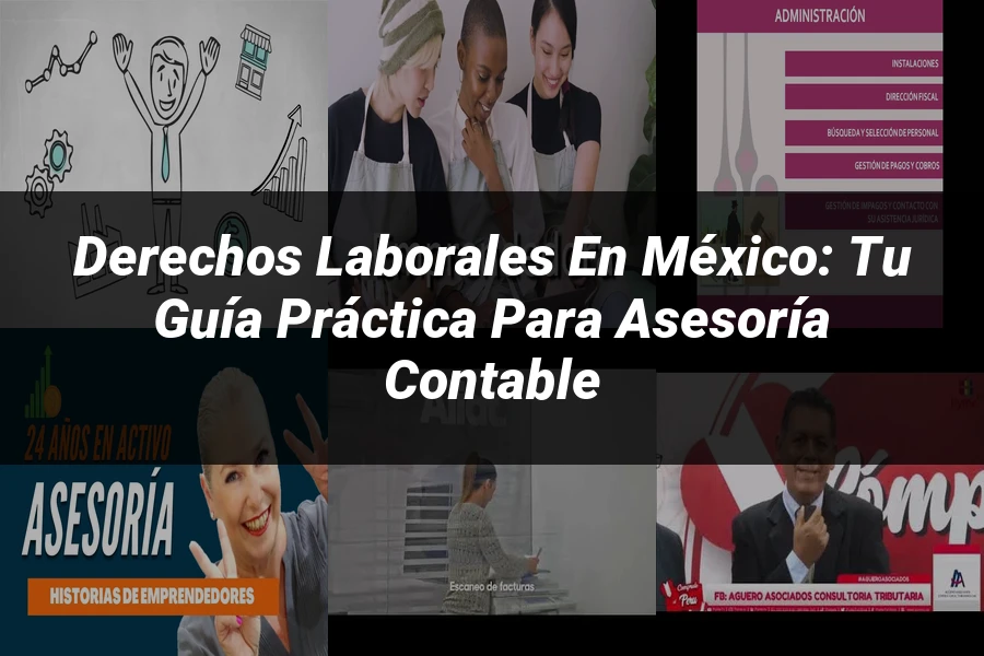 "Derechos Laborales en México: Tu Guía Práctica para Asesoría Contable