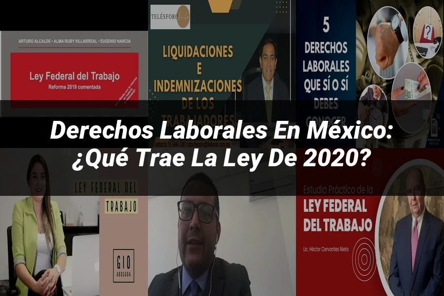 "Derechos Laborales en México: ¿Qué Trae la Ley de 2020?"