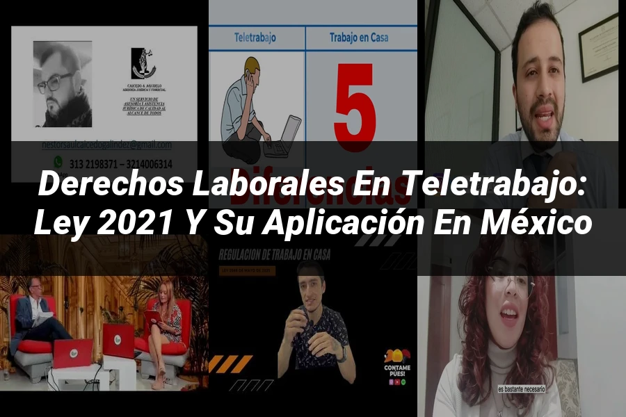 "Derechos Laborales en Teletrabajo: Ley 2021 y su Aplicación en México