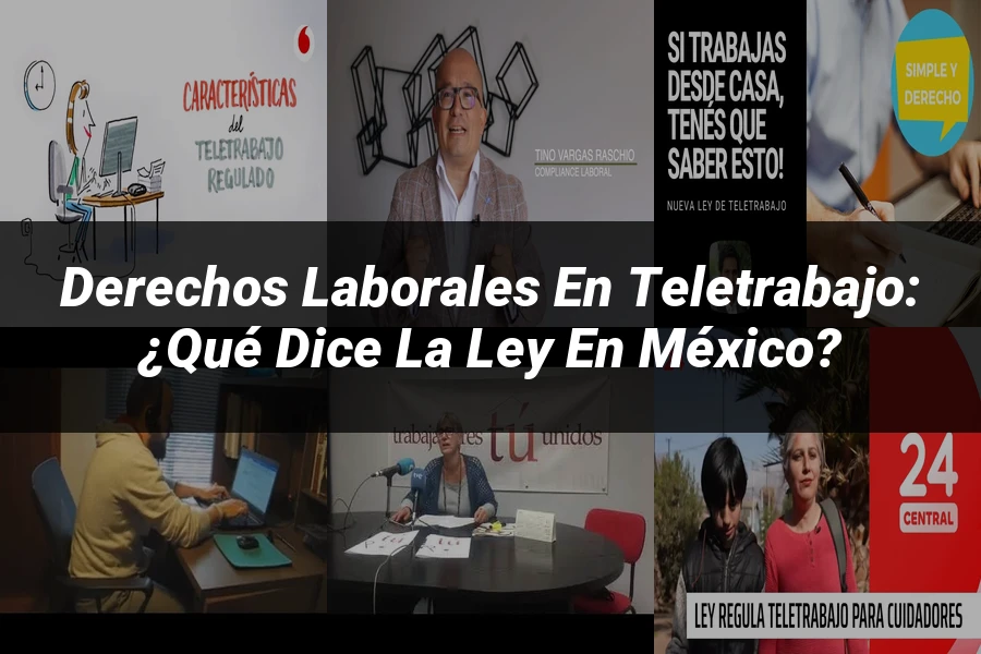 "Derechos Laborales en Teletrabajo: ¿Qué Dice la Ley en México?"