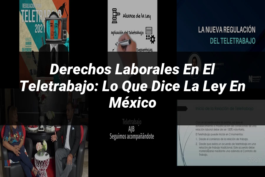"Derechos Laborales en el Teletrabajo: Lo que Dice la Ley en México"