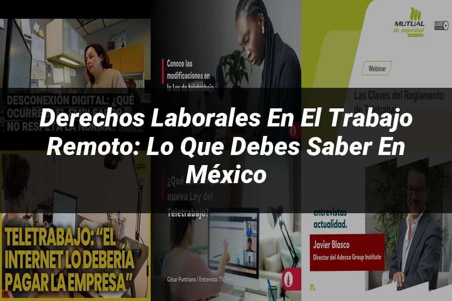 "Derechos Laborales en el Trabajo Remoto: Lo Que Debes Saber en México"