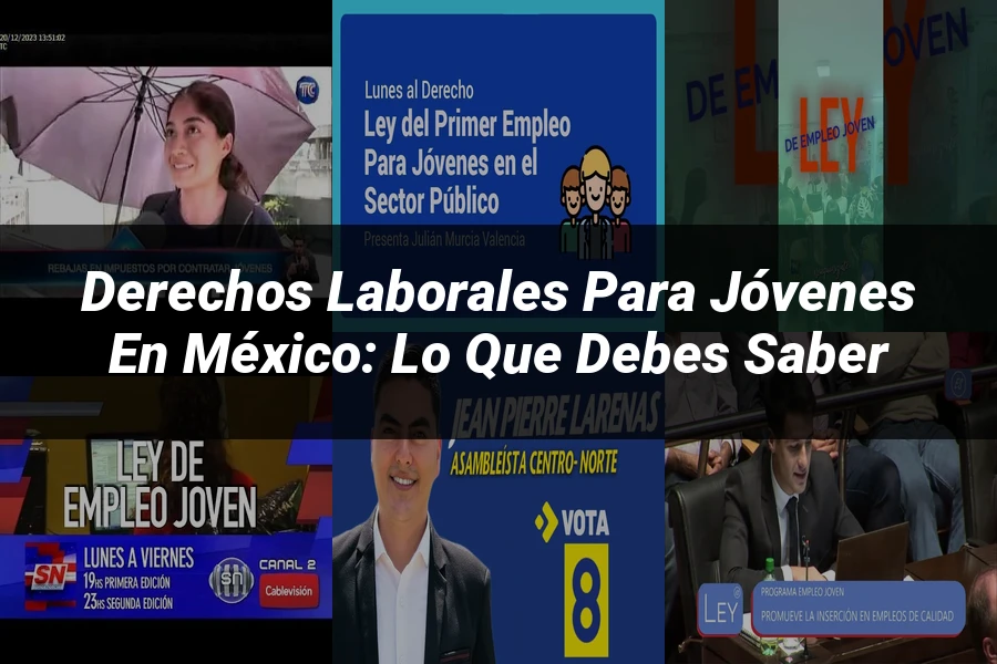"Derechos Laborales para Jóvenes en México: Lo Que Debes Saber"