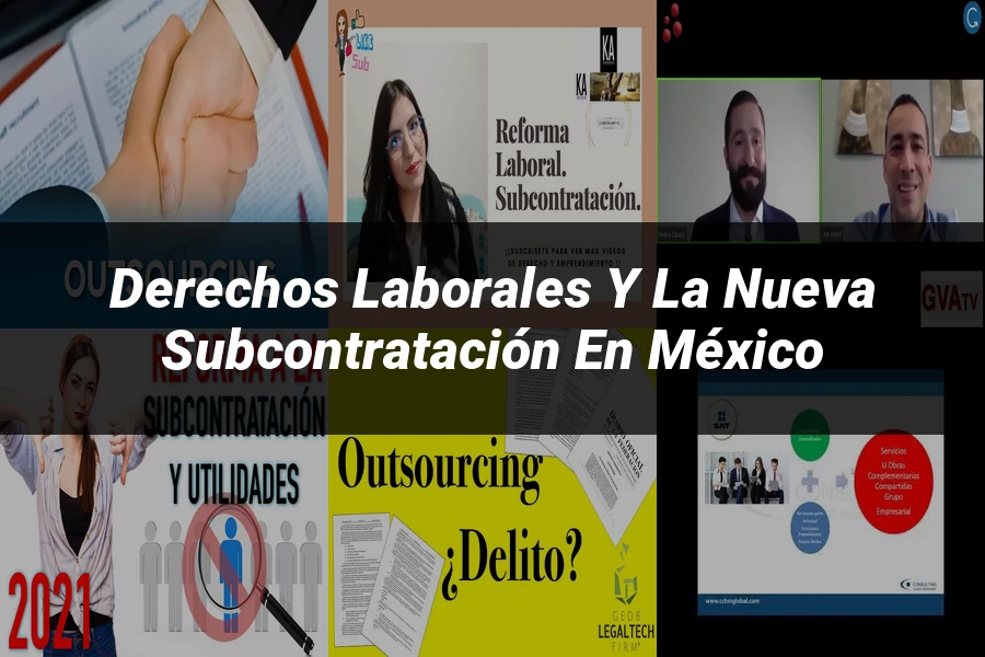 "Derechos Laborales y la Nueva Subcontratación en México"