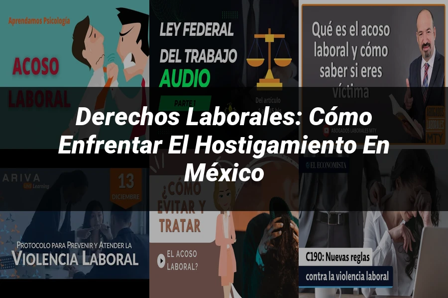 "Derechos Laborales: Cómo Enfrentar el Hostigamiento en México"