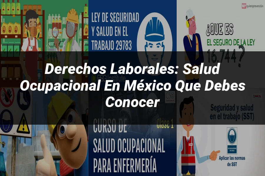 "Derechos Laborales: Salud Ocupacional en México que Debes Conocer"