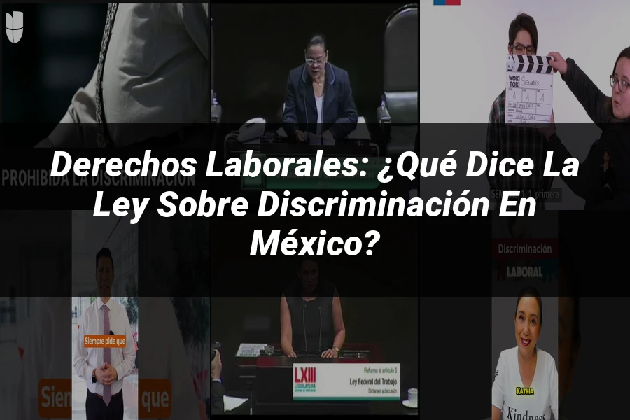 "Derechos Laborales: ¿Qué Dice la Ley sobre Discriminación en México?"