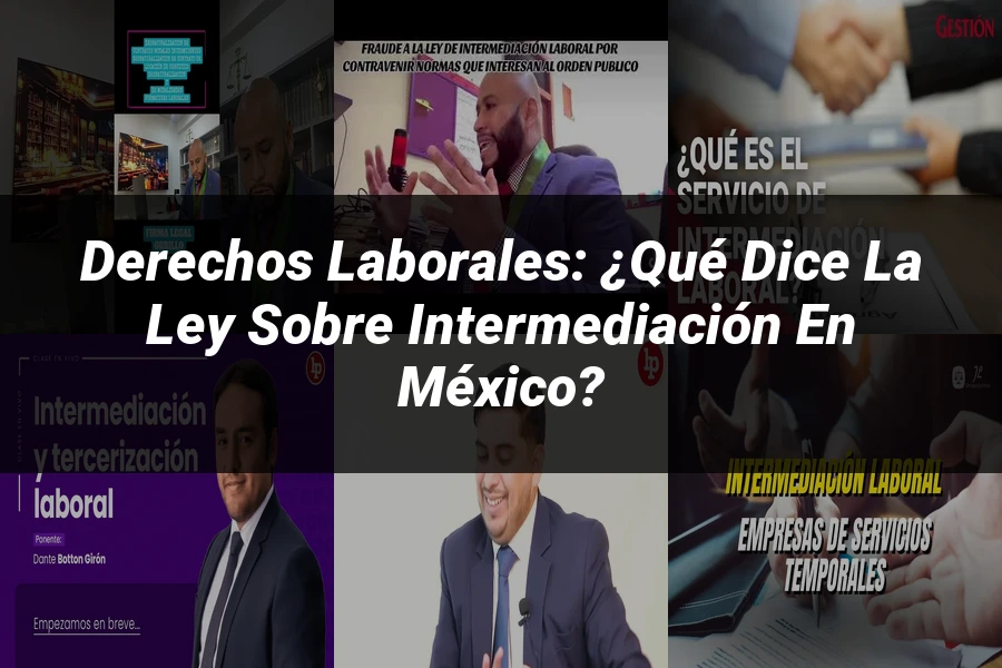 "Derechos Laborales: ¿Qué Dice la Ley sobre Intermediación en México?"