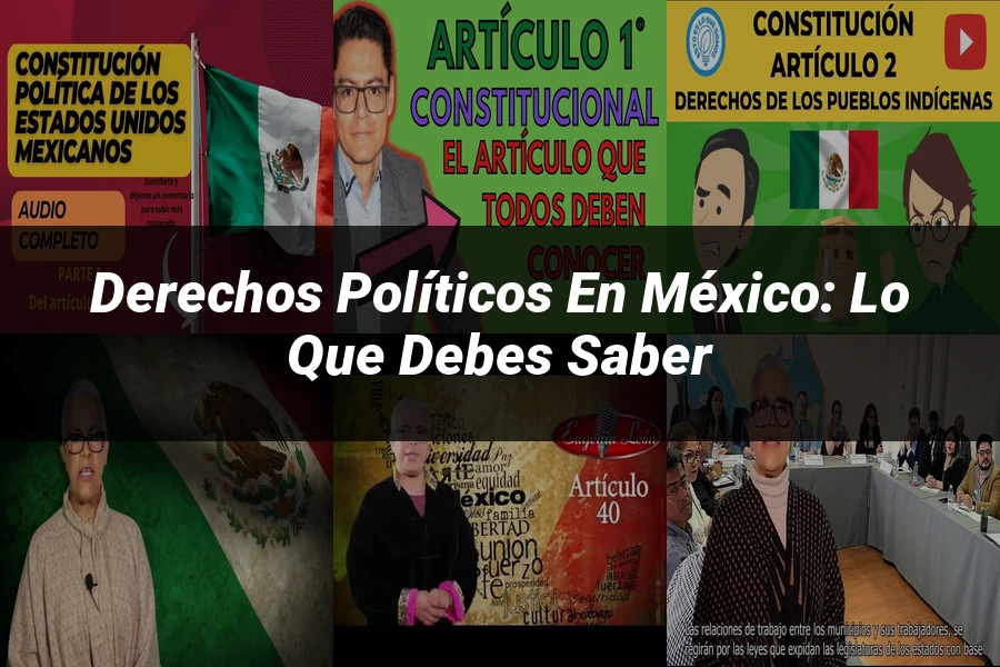 "Derechos Políticos en México: Lo Que Debes Saber"