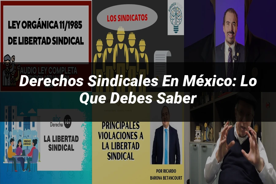 "Derechos Sindicales en México: Lo Que Debes Saber"