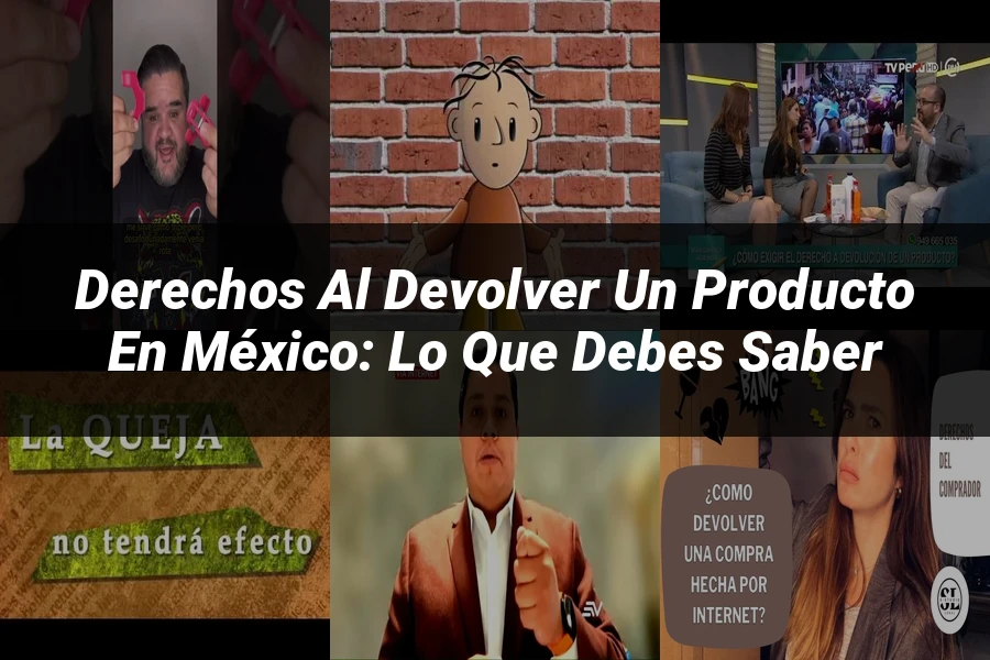 "Derechos al devolver un producto en México: Lo que debes saber"