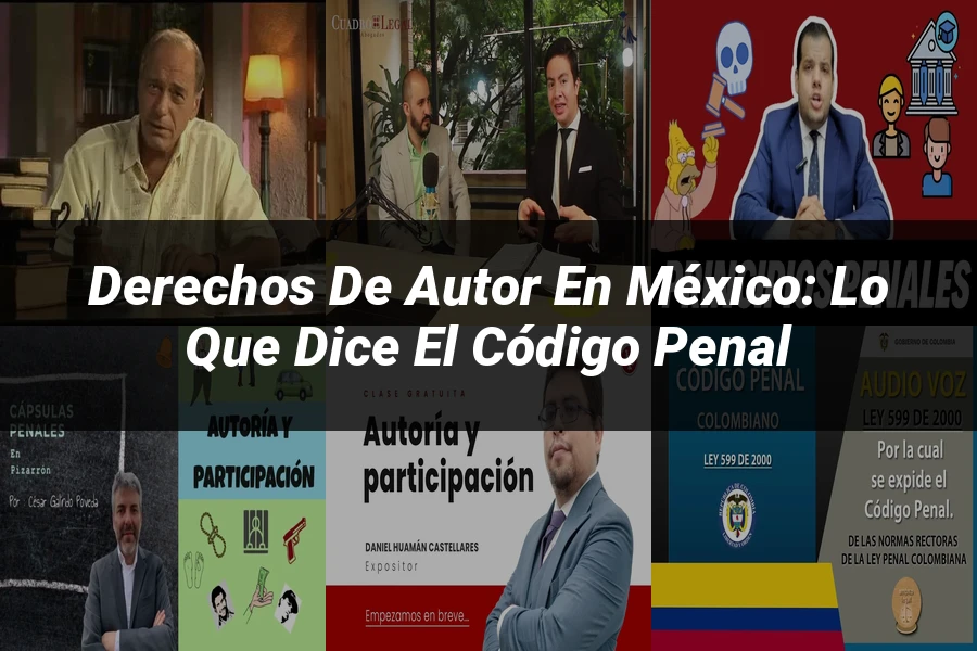 "Derechos de Autor en México: Lo que Dice el Código Penal"