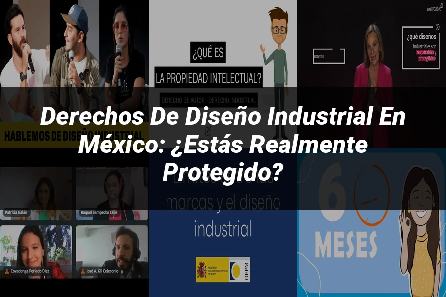 "Derechos de Diseño Industrial en México: ¿Estás Realmente Protegido?"