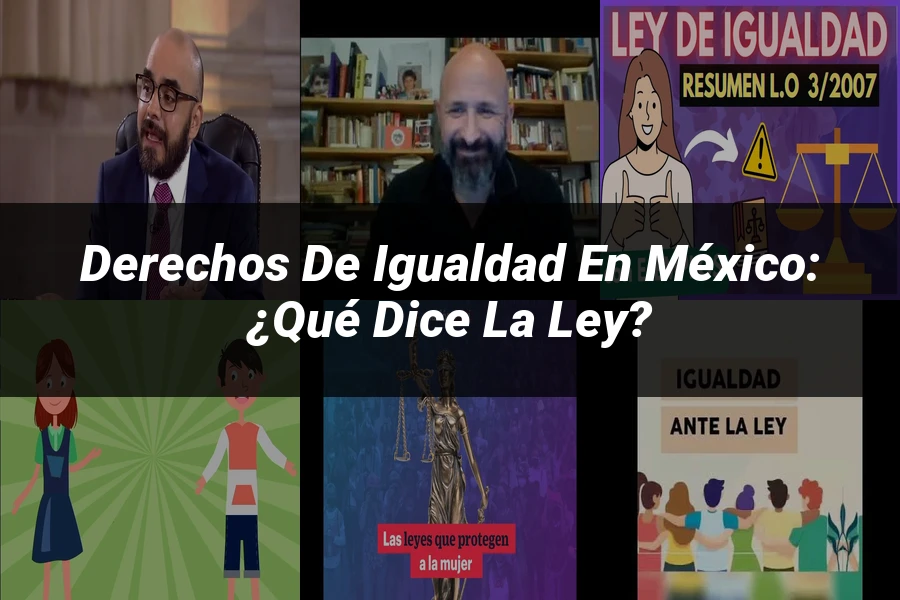 "Derechos de Igualdad en México: ¿Qué Dice la Ley?"