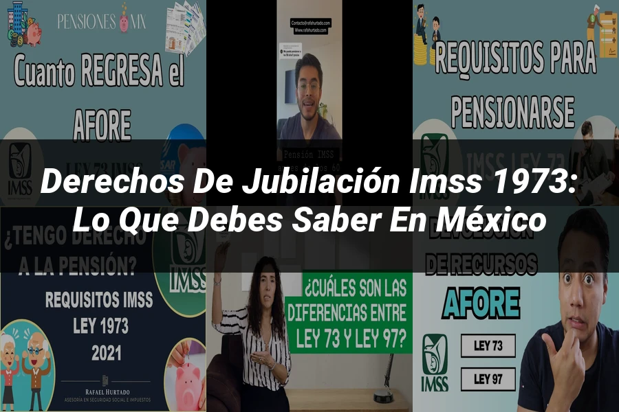 "Derechos de Jubilación IMSS 1973: Lo Que Debes Saber en México"