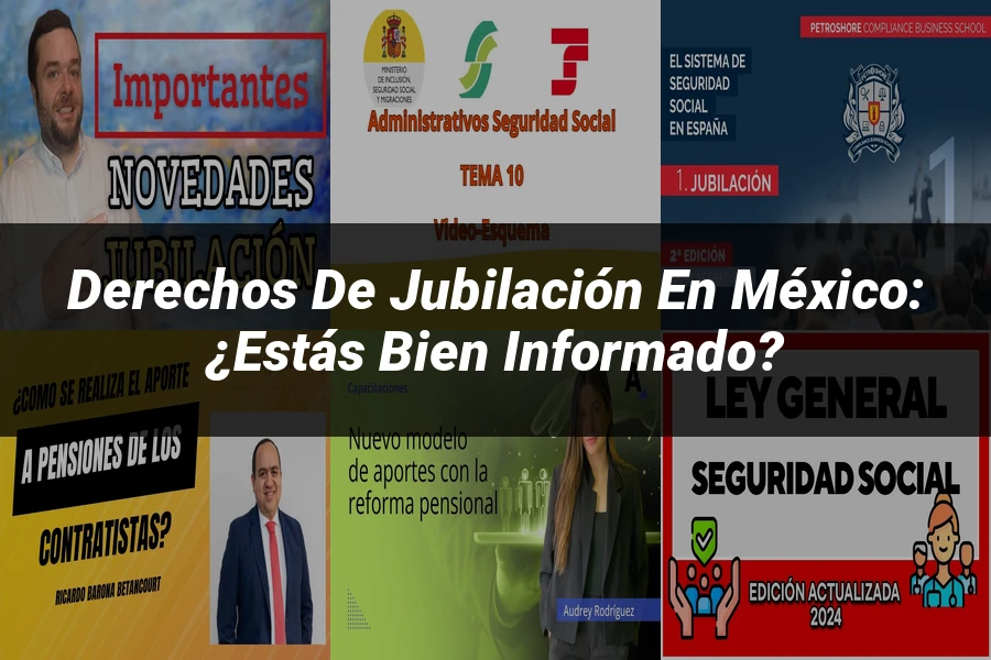 "Derechos de Jubilación en México: ¿Estás Bien Informado?"
