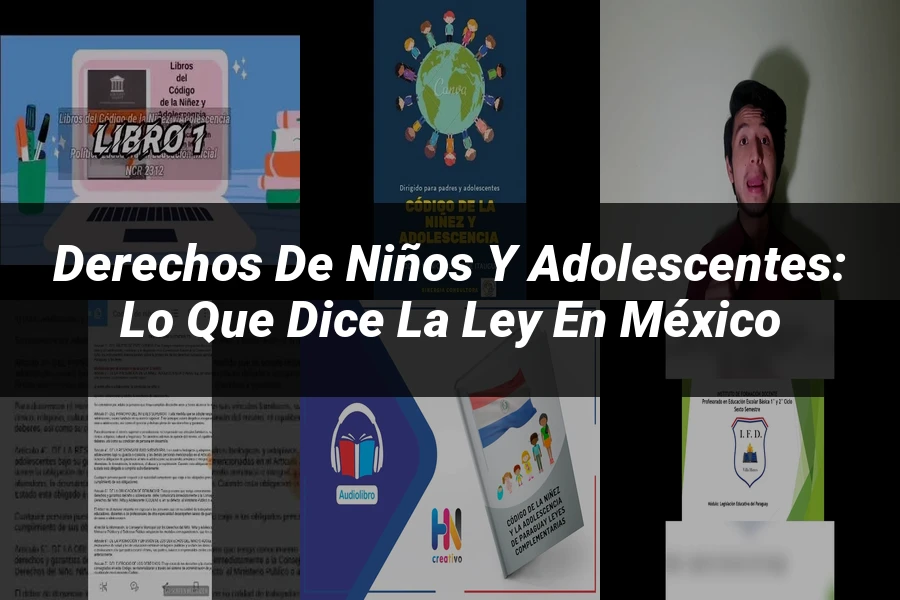 "Derechos de Niños y Adolescentes: Lo que Dice la Ley en México"