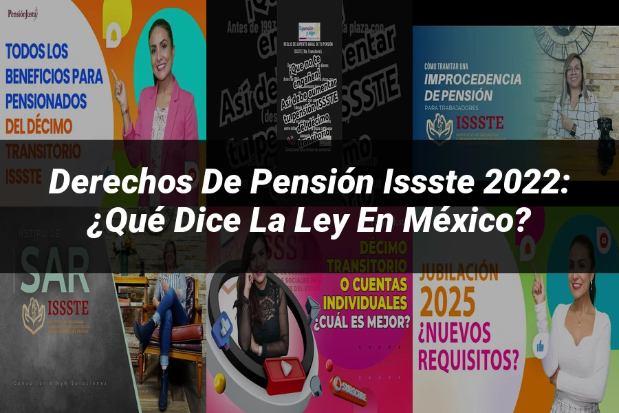 "Derechos de Pensión ISSSTE 2022: ¿Qué Dice la Ley en México?"