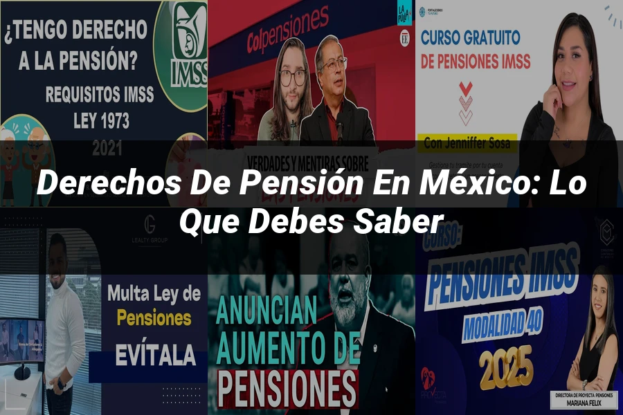 "Derechos de Pensión en México: Lo que Debes Saber"