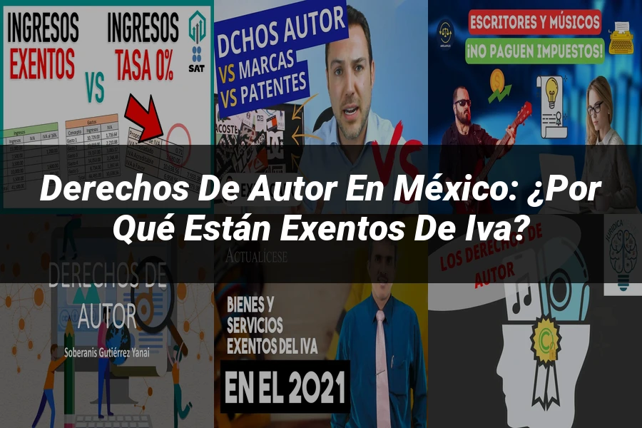 "Derechos de autor en México: ¿Por qué están exentos de IVA?"