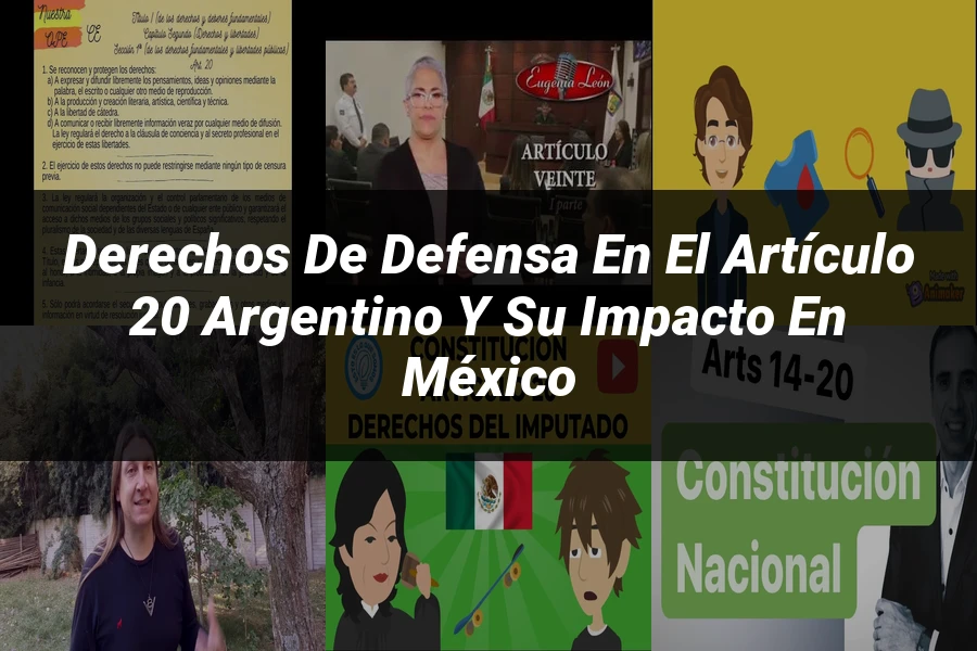 "Derechos de defensa en el artículo 20 argentino y su impacto en México"