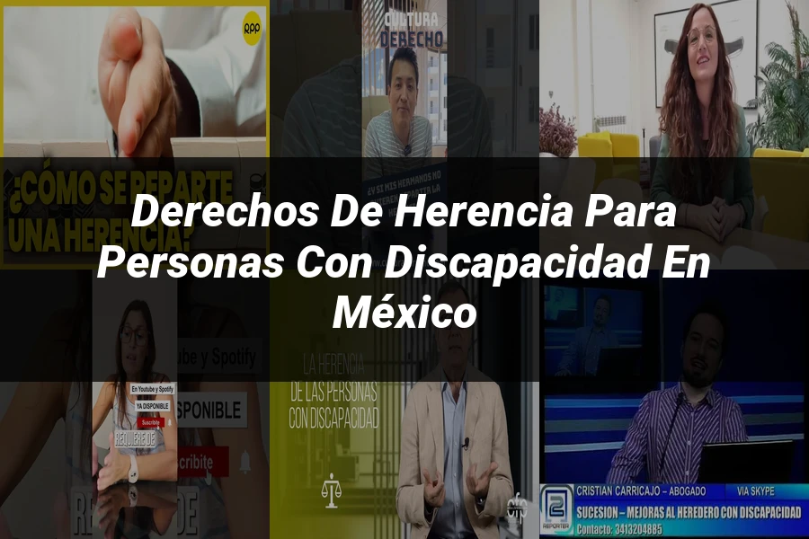 "Derechos de herencia para personas con discapacidad en México"