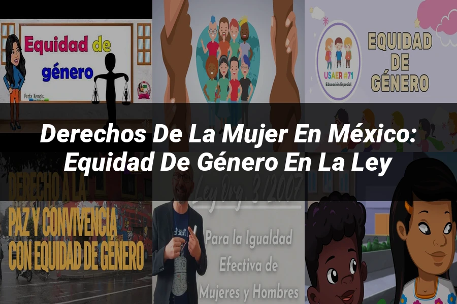 "Derechos de la mujer en México: equidad de género en la ley"