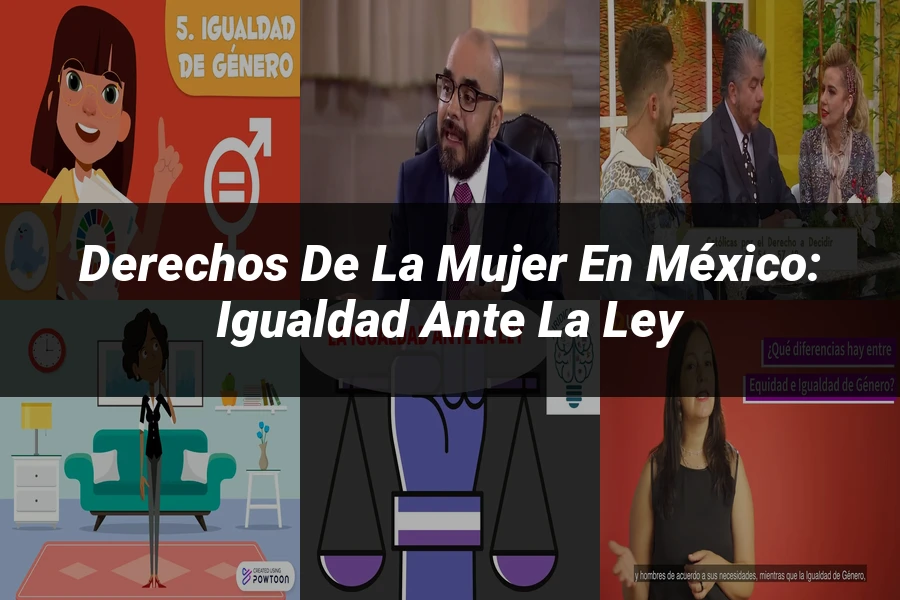 "Derechos de la mujer en México: igualdad ante la ley"