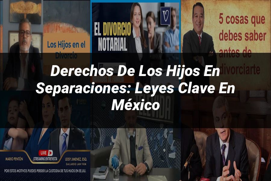 "Derechos de los Hijos en Separaciones: Leyes Clave en México"