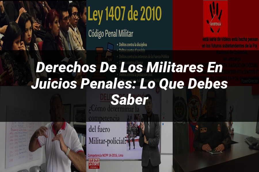 "Derechos de los Militares en Juicios Penales: Lo que Debes Saber"