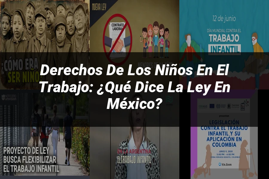 "Derechos de los Niños en el Trabajo: ¿Qué Dice la Ley en México?"