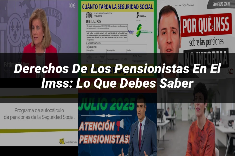 "Derechos de los Pensionistas en el IMSS: Lo que Debes Saber"