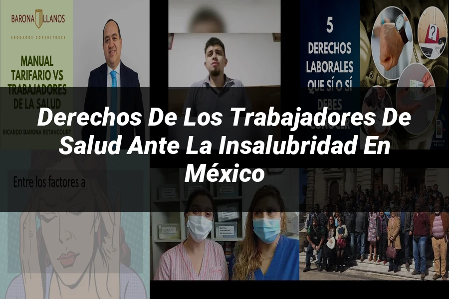 "Derechos de los Trabajadores de Salud ante la Insalubridad en México"